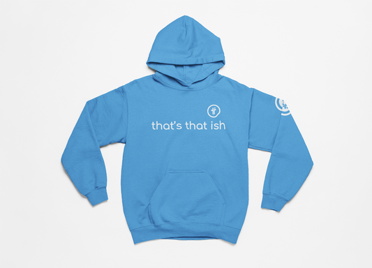 "That's That Ish" Hoodie